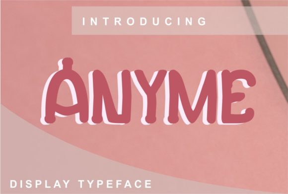 Anyme: A Display Font That Makes Your Headlines Instantly Clickable